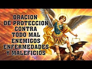 ORACION A SAN MIGUEL ARCANGEL PARA DE PROTECCION CONTRA TODO MAL, ENEMIGOS,ENFERMEDADES Y MALEFICIOS