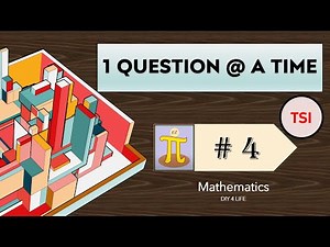 TSI # 4 | 1 Question @ A Time