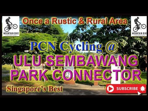 ULU SEMBAWANG PARK CONNECTOR - Once A Rustic Rural Area