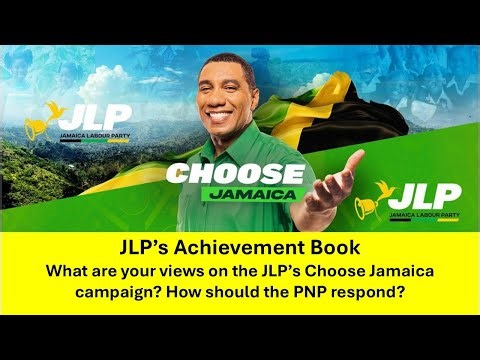 JLP’s Achievement Book | Your views on the Choose Jamaica campaign? How should the PNP respond?