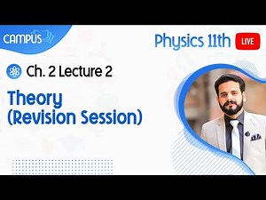 11th Physics Live Lecture 2, Ch 2, Theory (Revision Session)