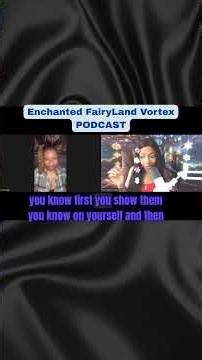 Enchanted Fairyland Vortex Podcast Clip