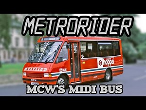 The Story Of The MCW Metrorider. MCW's Mini & Midi Bus.