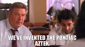 We've invented the Pontiac Aztek.