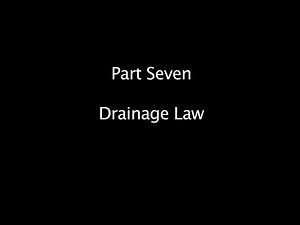 Part 7: Drainage Law