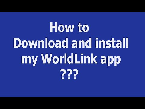 How to download and install my worldlink app? What is its main features?