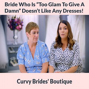 Bride Who Is “Too Glam To Give A Damn” Doesn’t Like Any Dresses! Curvy Brides' Boutique | Say Yes To The Dress- Fan