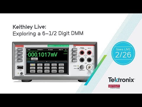 Keithley Live: Exploring a 6-1/2 Digit DMM