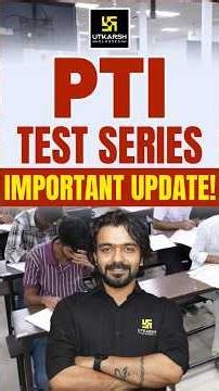 PTI Test Series | Important Update यहां मिलेंगे आपके सभी सवालों के जवाब #utkarshteachingexams #pti