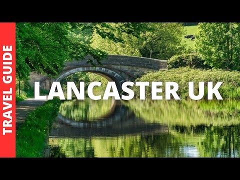 Lancaster UK Travel Guide: 10 BEST Things To Do In Lancaster, England