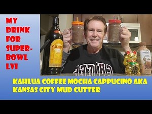 KAHLUA COFFEE MOCHA CAPPUCINO DRINK RECIPE: Kansas City Mud Cutter, My SuperBowl LVI (2022) Drink!!