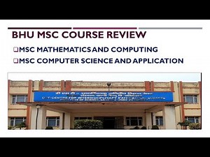 BHU MSc Mathematics & computing | MSc Computer Science and Application | Course Review