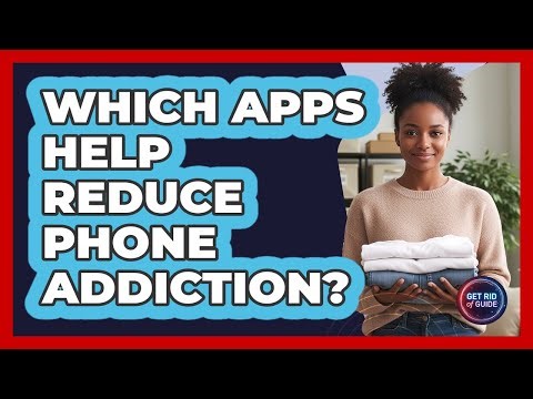 Which Apps Help Reduce Phone Addiction?