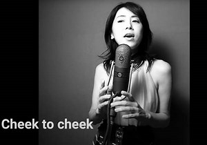 ★Cheek to Cheek/チークトゥーチークの歌詞・曲解説・和訳