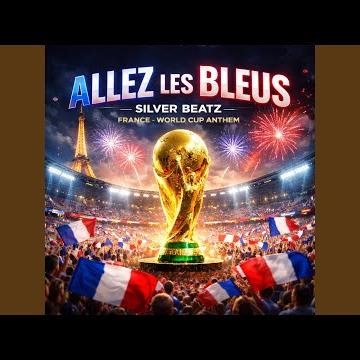 Allez les Bleus (France World Cup Anthem)