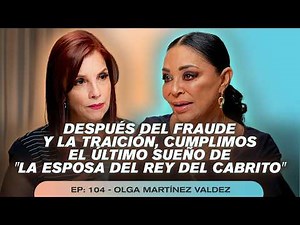 ¡La Reyna! Cumplieron su sueño tras años de traición y lucha | EP 104 Olga Martínez Valdez