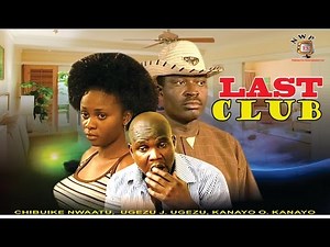 Last Club - Nigerian Nollywood Movie