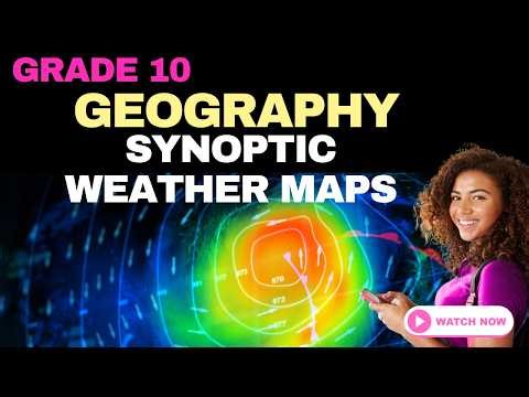 Grade 10 Geography | Synoptic Weather Maps 🌦️ | Test & Exam Prep (CAPS/NSC)