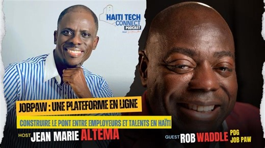 JobPaw une plateforme en ligne : construire le pont entre employeurs talents en Haïti - Rob Waddle | Jean Marie ALTEMA, CSE, MBA