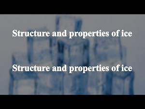 27_2 Structure and properties of ice丨Structure and properties of ice