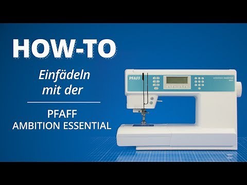Einfädel-Tutorial Pfaff Ambition Essential