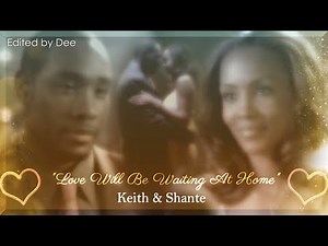 Keith & Shante || "Love Will Be Waiting At Home"