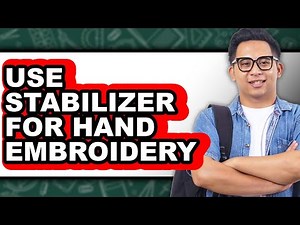 How to Use Stabilizer for Hand Embroidery - Full Guide