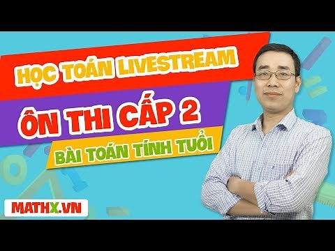 MathX LiveStream - Lớp 5 - Các bài toán tính tuổi