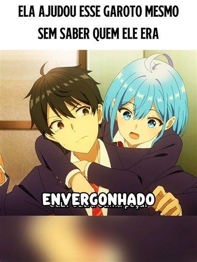 Ela ajudou um garoto que não conhecia #anime #viral #canaboygirlfriendshipsurvive