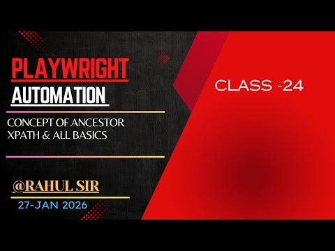 Concept of ancestor xpath and all basics @ Rahul Sir 27-Jan 2026