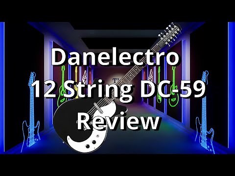 Episode 45: Danelectro 12 string DC-59 Review