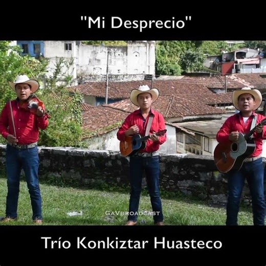 "My Contempt" by the Konkiztar Huasteco trio from Huehuetla, Puebla