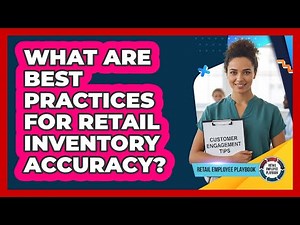 What Are Best Practices For Retail Inventory Accuracy?