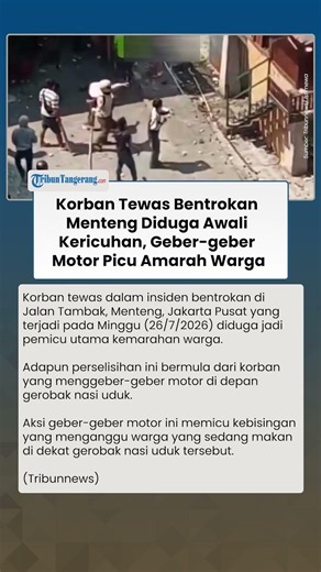 Korban Tewas Bentrokan Menteng Diduga Awali Kericuhan, Geber geber Motor Picu Amarah Warga