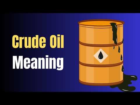 Crude Oil Meaning | What is Crude Oil? Explained in Simple English