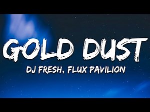 DJ Fresh - Gold Dust (Flux Pavilion Remix) [Lyrics]