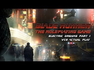BLADE RUNNER The Roleplaying Game | RPG Actual Play "Electric Dreams" Episode 1