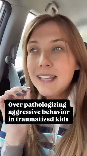 Let’s stop over-pathologizing kids when they’re showing trauma-related behaviors that make perfect