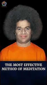 The Most Effective Meditation Revealed by Bhagawan Sri Sathya Sai Baba
