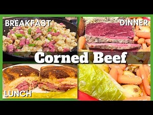 Corned Beef 3 Ways: Breakfast, Lunch, and Dinner!