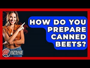 How Do You Prepare Canned Beets? - Southern Culture Collective