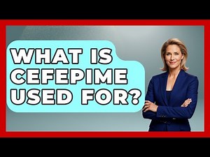 What Is Cefepime Used For? - First Response Medicine