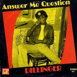 Dillinger - Answer Me Question