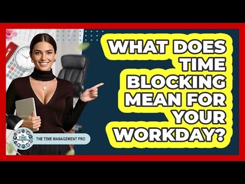 What Does Time Blocking Mean For Your Workday?