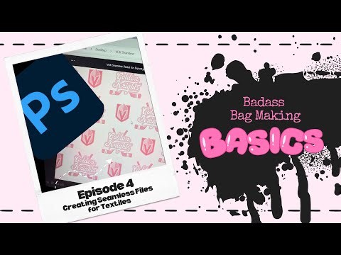 Badass Bag Making Basics - Episode 4: Creating Seamless Files for Custom Textiles