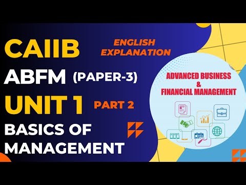 CAIIB ABFM Module A Unit 1 Part 2 Basics of Management I Advanced Business & Financial Management