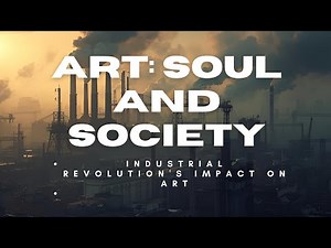 Industrial Revolution's Impact on Art: Soul and Society