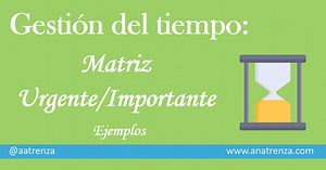 Matriz de gestión del tiempo: cuadrantes y ejemplos