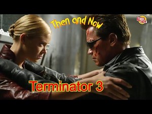 Terminator 3 Cast Then and Now 2021