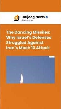 The Dancing Missiles: Why Israel’s Defenses Struggled Against Iran’s Mach 13 Attack